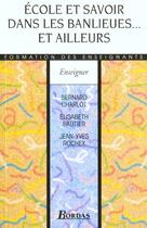 Couverture du livre « Ecole et savoir dans banlieues... et ailleurs » de Charlot/Bautier aux éditions Bordas