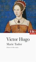 Couverture du livre « Marie Tudor » de Victor Hugo aux éditions Folio