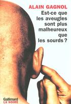 Couverture du livre « Est-ce que les aveugles sont plus malheureux que les sourds ? » de Alain Gagnol aux éditions Gallimard