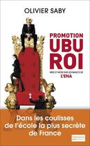 Couverture du livre « Promotion Ubu Roi ; mes 27 mois sur les bancs de l'ENA » de Olivier Saby aux éditions Flammarion