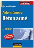 Couverture du livre « Aide-mémoire ; béton armé (3e édition) » de Pierre Guillemont aux éditions Dunod