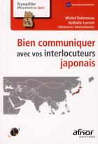 Couverture du livre « Bien communiquer avec vos interlocuteurs japonais » de Michel Dalonneau aux éditions Afnor