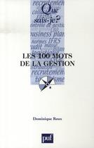 Couverture du livre « Les 100 mots de la gestion » de Dominique Roux aux éditions Que Sais-je ?