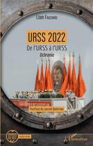 Couverture du livre « URSS 2022 : de l'URSS à lURSS, uchronie » de Liam Fauchard aux éditions L'harmattan