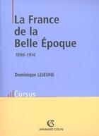 Couverture du livre « La France De La Belle Epoque ; 1896-1914 ; 4e Edition » de Dominique Lejeune aux éditions Armand Colin