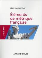 Couverture du livre « Éléments de métrique française (8e édition) » de Jean Mazaleyrat aux éditions Armand Colin