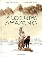 Couverture du livre « Le coeur des Amazones » de Christian Rossi et Geraldine Bindi aux éditions Casterman