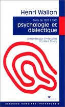 Couverture du livre « Psychologie et dialectique ; la spirale et le miroir, textes de 1926 à 1961 » de Henri Wallon aux éditions Editions Sociales