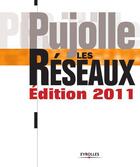 Couverture du livre « Les réseaux (édition 2011) » de Guy Pujolle aux éditions Eyrolles