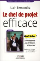 Couverture du livre « Le chef de projet efficace ; 12 bonnes pratiques pour une démarche d'entrepreneur » de Alain Fernandez aux éditions Organisation