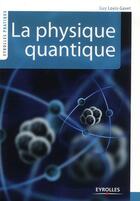 Couverture du livre « La physique quantique » de Guy Louis-Gavet aux éditions Eyrolles