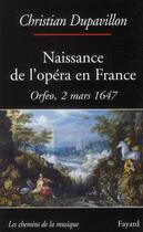 Couverture du livre « Naissance de l'opéra en France ; Orfeo, 2 mars 1647 » de Christian Dupavillon aux éditions Fayard