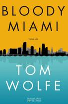 Couverture du livre « Bloody Miami » de Tom Wolfe aux éditions Robert Laffont