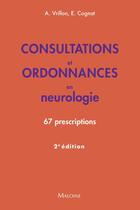 Couverture du livre « Consultations et ordonnances en neurologie : 67 prescriptions (2e édition) » de Emmanuel Cognat et Agathe Vrillon aux éditions Maloine