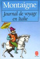 Couverture du livre « Journal d'un voyage en Italie » de Michel De Montaigne aux éditions Le Livre De Poche