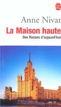 Couverture du livre « La maison haute - des russes d'aujourd'hui » de Anne Nivat aux éditions Le Livre De Poche