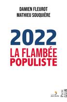 Couverture du livre « 2022, la flambée populiste » de Mathieu Souquiere et Damien Fleurot aux éditions Plon