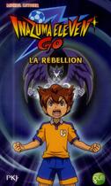 Couverture du livre « Inazuma eleven t.4 ; la rébellion » de Michel Leydier aux éditions Pocket Jeunesse