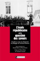 Couverture du livre « L'Ecole républicaine et la question des savoirs » de Pierre Kahn et Daniel Denis aux éditions Cnrs