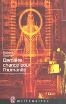 Couverture du livre « Derniere chance pour l'humanite » de Robert J Sawyer aux éditions J'ai Lu