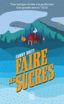 Couverture du livre « Faire les sucres » de Fanny Britt aux éditions J'ai Lu