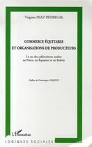 Couverture du livre « Commerce équitable et organisations de producteurs » de Virginie Diaz Pedregal aux éditions L'harmattan