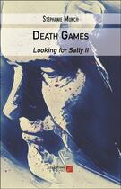 Couverture du livre « Death games - looking for sally ii » de Munch Stephanie aux éditions Editions Du Net