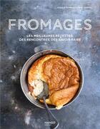 Couverture du livre « Fromages ; les meilleures recettes, des rencontres, des savoir-faire » de  aux éditions Mango