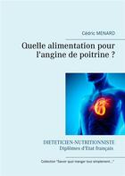 Couverture du livre « Quelle alimentation pour l'angine de poitrine ? » de Cedric Menard aux éditions Books On Demand