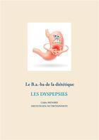 Couverture du livre « Le B.a.-ba de la diététique ; les dyspespies » de Cedric Menard aux éditions Books On Demand