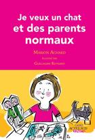 Couverture du livre « Je veux un chat et des parents normaux » de Marion Achard aux éditions Editions Actes Sud