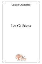 Couverture du livre « Les galériens » de Coralie Champalle aux éditions Edilivre