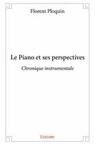 Couverture du livre « Le piano et ses perspectives » de Florent Ploquin aux éditions Edilivre