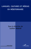 Couverture du livre « Langues, cultures et médias en Méditerranée » de Abdenbi Lachkar aux éditions Editions L'harmattan