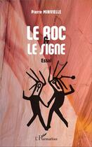 Couverture du livre « Le roc et le signe » de Pierre Minvielle aux éditions L'harmattan