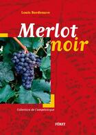 Couverture du livre « Le Merlot » de Louis Bordenave aux éditions Feret