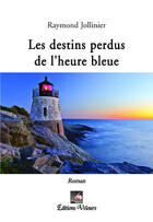 Couverture du livre « Les destins de l'heure bleue » de Jollinier Raymond aux éditions Velours