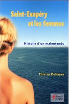 Couverture du livre « Saint Exupéry et les femmes » de Thierry Dehayes aux éditions Du Palio