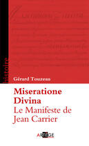 Couverture du livre « Le manifeste de Jean Carrier ; miseratione divina » de Gerard Touzeau aux éditions Artege