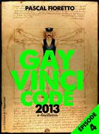 Couverture du livre « Gay Vinci code 2013 t.4 » de Pascal Fioretto aux éditions L'opportun