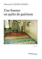Couverture du livre « Une femme en quête de guérison » de Moinaecha Cheikh Yahaya aux éditions Melibee