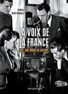 Couverture du livre « La voix de la France ; BBC une radio en guerre » de Vedel-Bonnery Audrey aux éditions Vendemiaire
