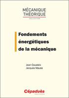 Couverture du livre « Fondements énergétiques de la mécanique » de Jean Cousteix et Jacques Mauss aux éditions Cepadues