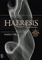 Couverture du livre « Haeresis Tome 1 : les racines » de Audrey Falk aux éditions Sharon Kena