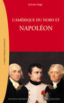 Couverture du livre « L'Amérique du Nord et Napoléon » de Sylvain Page aux éditions Nouveau Monde