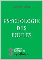 Couverture du livre « Psychologie des foules » de Gustave Le Bon aux éditions Synthese Nationale