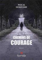 Couverture du livre « Chemins de courage » de Pascal Dereudre aux éditions Spinelle