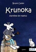 Couverture du livre « Krunoka : le fantôme de l'Opéra » de Bruno Catier aux éditions Nombre 7