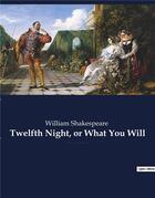 Couverture du livre « Twelfth night, or what you will - a romantic comedy by william shakespeare, believed to have been wr » de William Shakespeare aux éditions Culturea