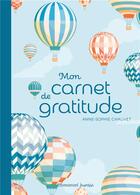 Couverture du livre « Mon carnet de gratitude : version montgolfières » de Chauvet Anne-Sophie aux éditions Emmanuel